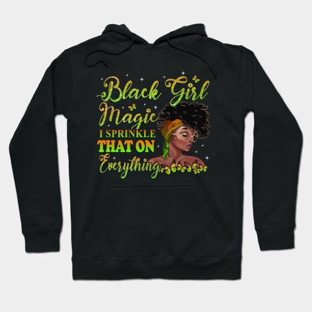 Black Girl Magic, I sprinkle that on everything, Black Woman, Black Women Hoodie by UrbanLifeApparel